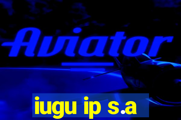 iugu ip s.a